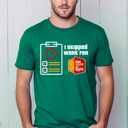I Skipped Work for the Price is Right Shirt, Playing Hooky Fan Gift - Kelly - XS -