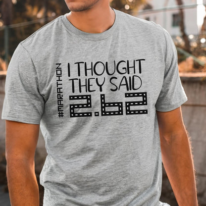 I Thought They Said 2.62 Funny Marathon Runner Shirt, First Time Marathoner Tee - Athletic Heather - XS -