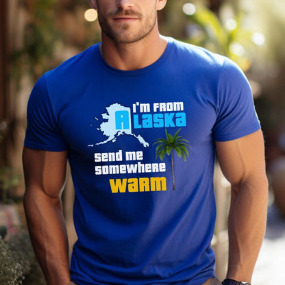 I'm From Alaska, Send me Somewhere Warm Price is Right Shirt, Travel Tropical Vacation - True Royal - XS -