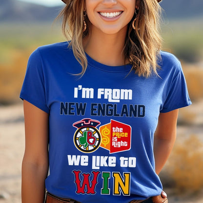 I'm From New England We Like to Win Price is Right Shirt, Boston Sports Shirt - True Royal - XS -