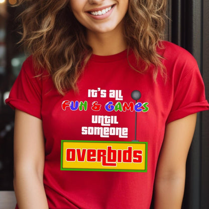 It's All Fun and Games Until Someone Overbids Price is Right Shirt, Bidding Fan Gift - Red - XS -