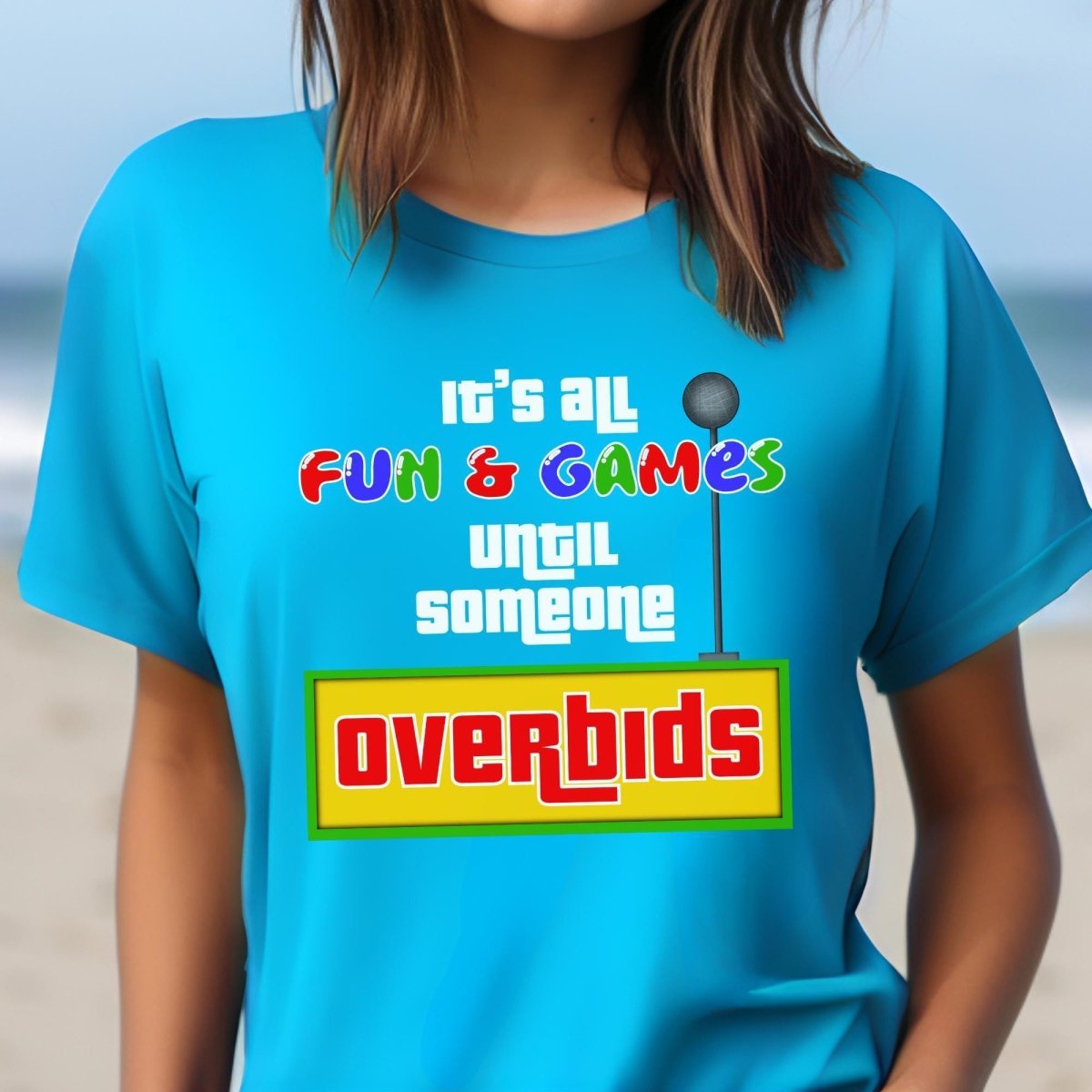 It's All Fun and Games Until Someone Overbids Price is Right Shirt, Bidding Fan Gift - Aqua - XS -