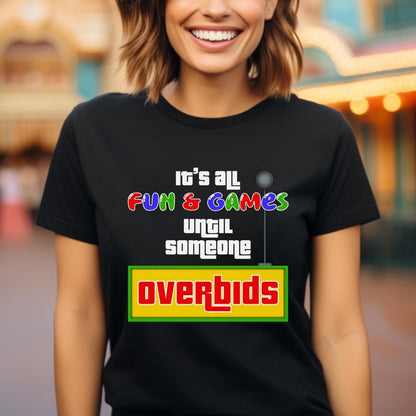 It's All Fun and Games Until Someone Overbids Price is Right Shirt, Bidding Fan Gift - Black - XS -