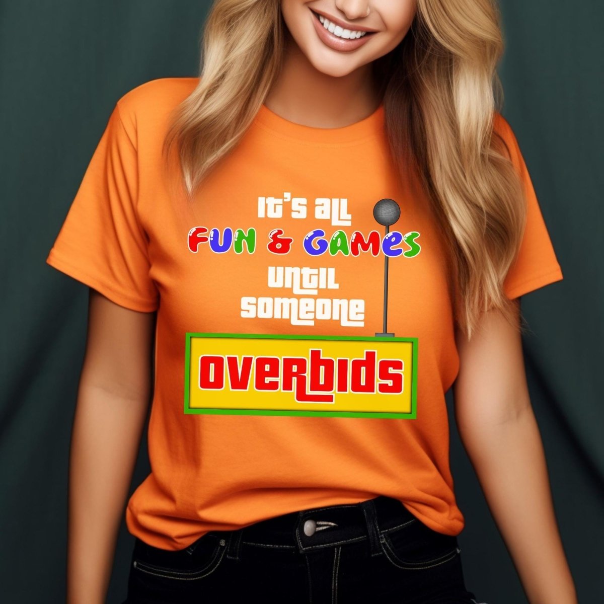 It's All Fun and Games Until Someone Overbids Price is Right Shirt, Bidding Fan Gift - Orange - XS -
