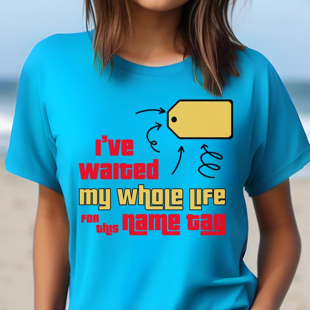 I've Waited My Whole Life for This Name Tag Price is Right Tee, Fan Gift - Turquoise - XS -