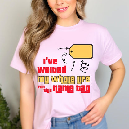 I've Waited My Whole Life for This Name Tag Price is Right Tee, Fan Gift - Pink - XS -