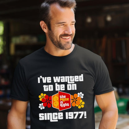 I've Wanted to Be on the Price is Right Since Personalized Shirt, Custom Fan Gift - Black - XS -