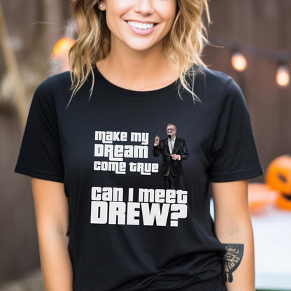Make My Dream Come True Can I Meet Drew Price is Right Shirt, Funny Retro Game Show Tee - Black - XS -