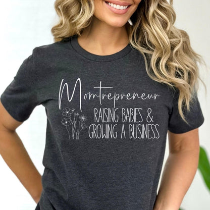 Momtrepreneur Raising Babies and Growing a Business Female Entrepreneur Shirt - Dark Grey Heather - XS -