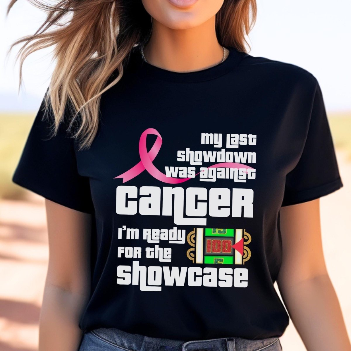 My Last Showdown Was Against Cancer, I'm Ready for the Showcase Price is Right Shirt, Survivor Tee - Black - XS -