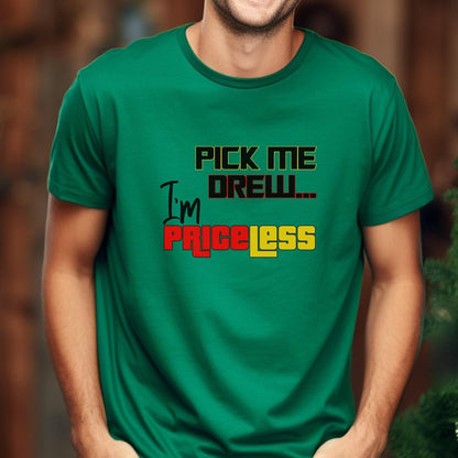 Pick Me Drew, I'm Priceless Price is Right Shirt, Ready to Win Design Fan Gift - Kelly - XS -