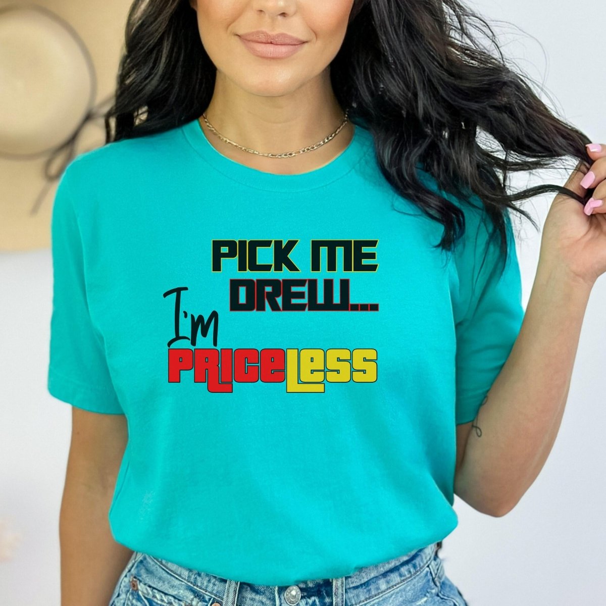 Pick Me Drew, I'm Priceless Price is Right Shirt, Ready to Win Design Fan Gift - Teal - XS -
