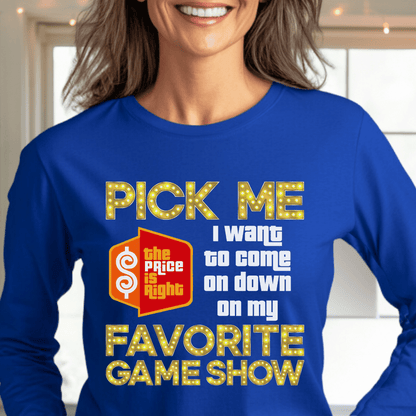 Pick Me I Want to Come on Down on My Favorite Game Show Price is Right Shirt - Blue - S - Long