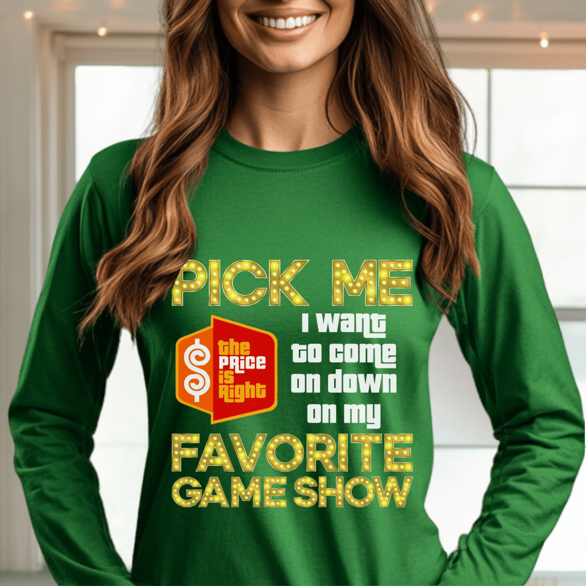Pick Me I Want to Come on Down on My Favorite Game Show Price is Right Shirt - Green - S - Long