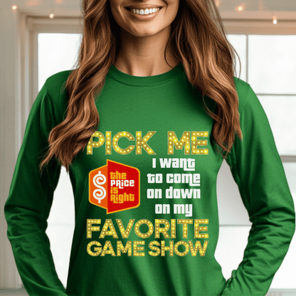 Pick Me I Want to Come on Down on My Favorite Game Show Price is Right Shirt - Green - S - Long