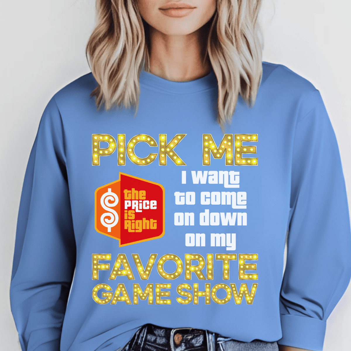 Pick Me I Want to Come on Down on My Favorite Game Show Price is Right Shirt - Carolina Blue - S - Long