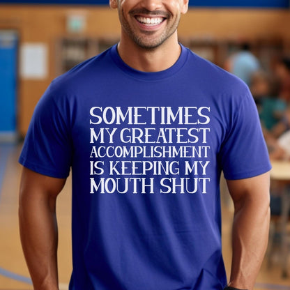 Sometimes my Greatest Accomplishment is Keeping My Mouth Shut Shirt, Coworker Daily Win - True Royal - XS -