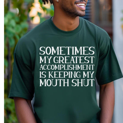 Sometimes my Greatest Accomplishment is Keeping My Mouth Shut Shirt, Coworker Daily Win - Forest - XS -