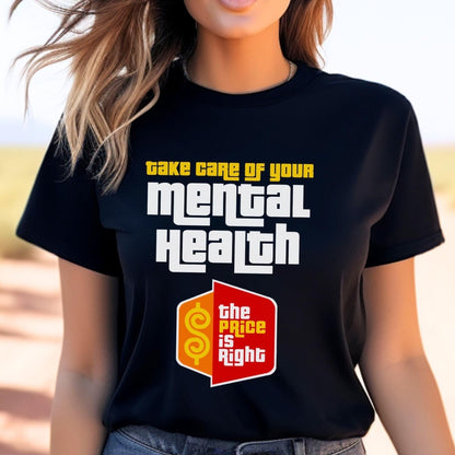 Take Care of Your Mental Health Price is Right Drew Carey Shirt, Awareness Tee - Black - XS -