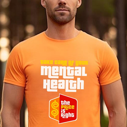 Take Care of Your Mental Health Price is Right Drew Carey Shirt, Awareness Tee - Orange - XS -