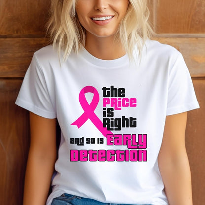 The Price is Right and So is Early Detection Breast Cancer Shirt, Pink Ribbon Awareness Tee - White - XS -