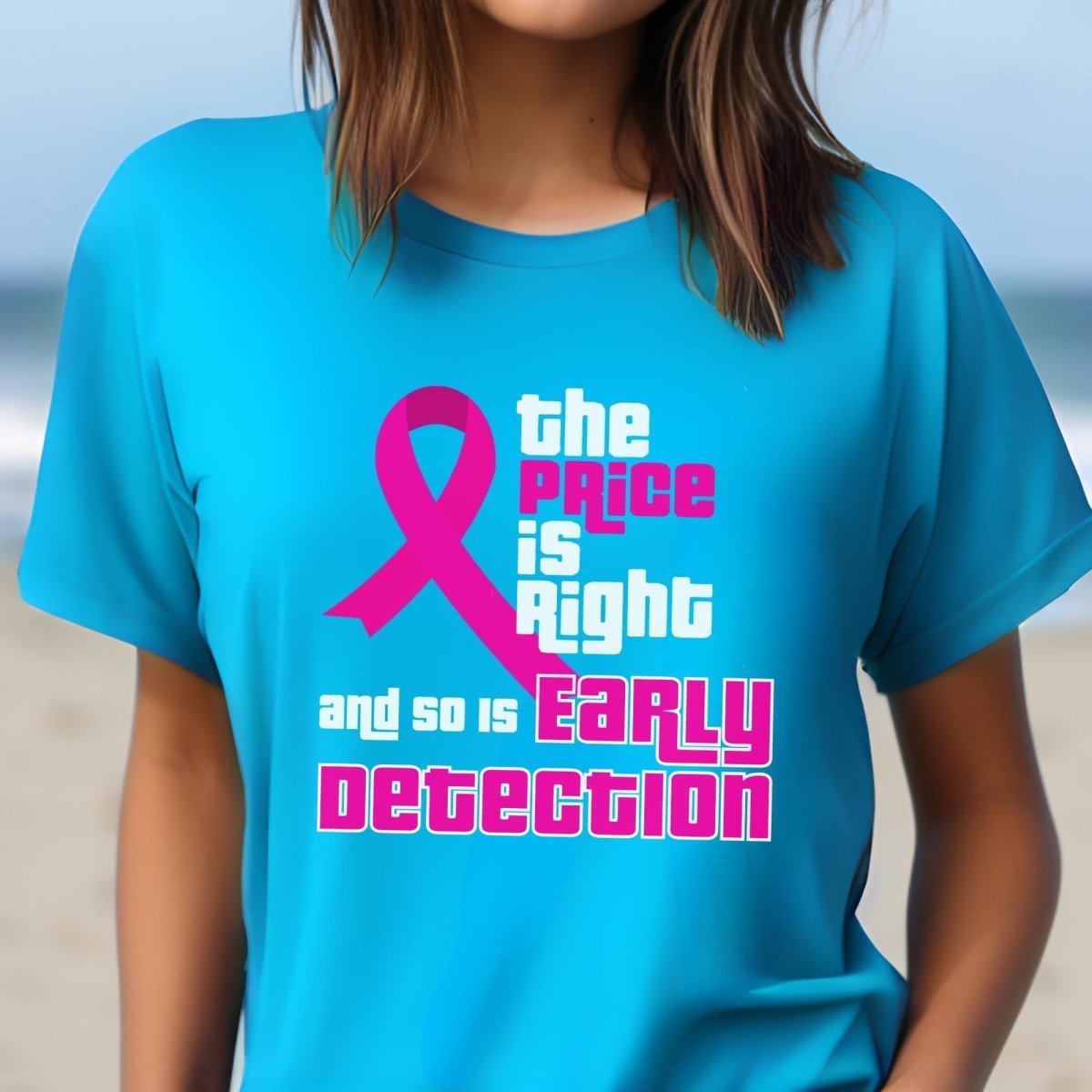 The Price is Right and So is Early Detection Breast Cancer Shirt, Pink Ribbon Awareness Tee - Aqua - XS -
