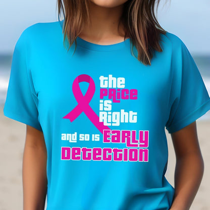 The Price is Right and So is Early Detection Breast Cancer Shirt, Pink Ribbon Awareness Tee - Aqua - XS -