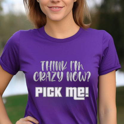 Think I'm Crazy Now? Pick Me Price is Right Shirt for Excited Hopeful Contestants - Team Purple - XS -