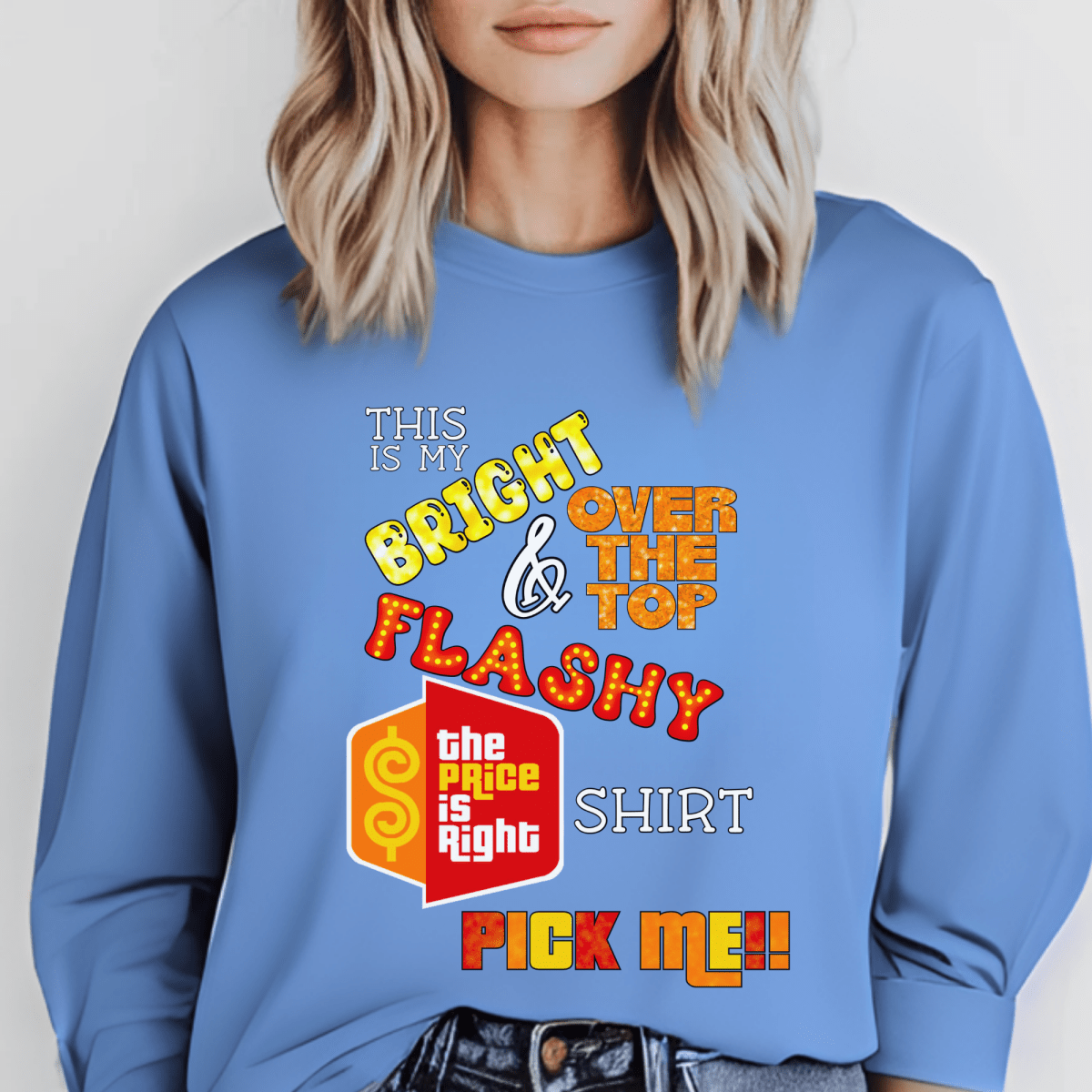 This is my Bright, Over the Top & Flashy Price is Right Shirt for Getting Picked - Carolina Blue - S - Long