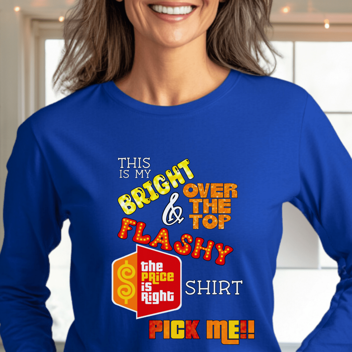 This is my Bright, Over the Top & Flashy Price is Right Shirt for Getting Picked - Blue - S - Long
