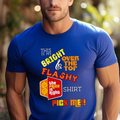This is my Bright, Over the Top & Flashy Price is Right Shirt for Getting Picked - Blue - XS - Short