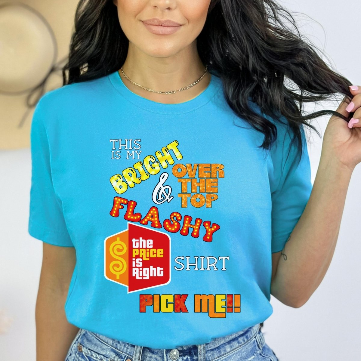 This is my Bright, Over the Top & Flashy Price is Right Shirt for Getting Picked - Aqua - XS - Short