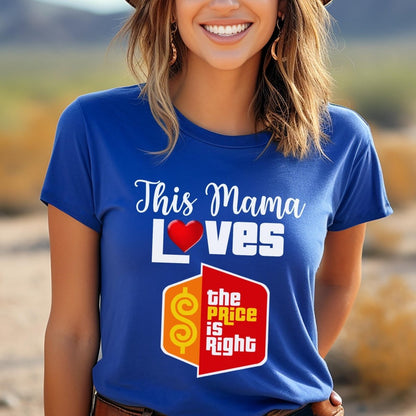 This Mama Loves the Price is Right Shirt, Mother's Day Gift, Game Show Mom Fan - True Royal - XS -
