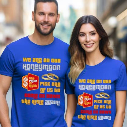 We are on our Honeymoon. Pick One of Us to Come on Down the Aisle Again Price is Right Shirt for Newly Weds - True Royal - XS -