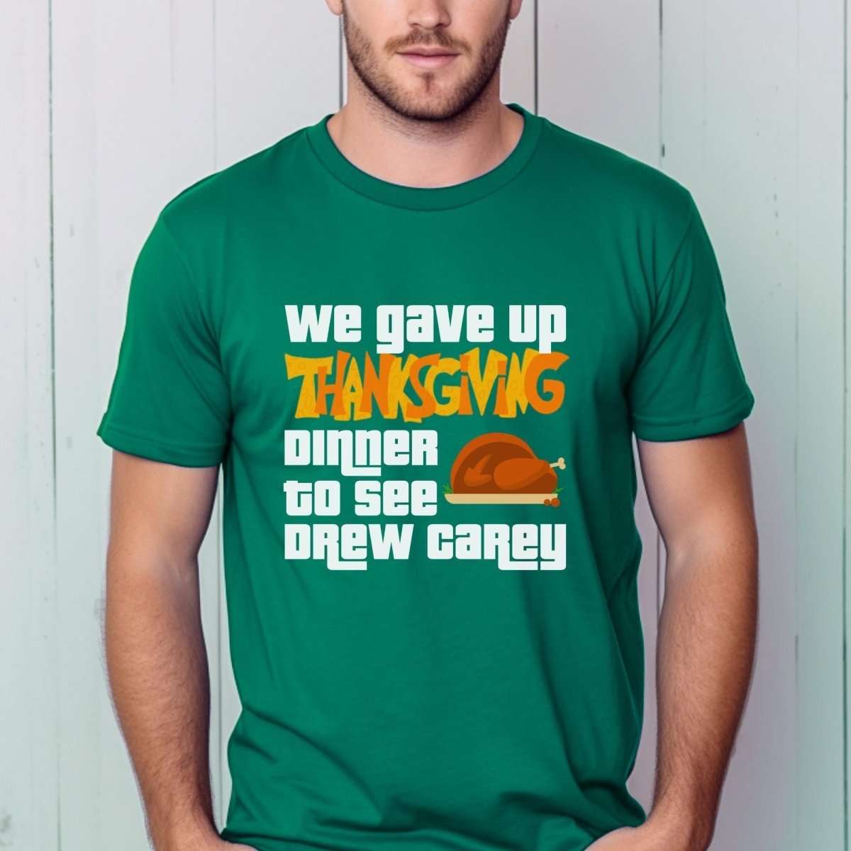We Gave Up Thanksgiving Dinner to See Drew Carey Price is Right Shirt, Holiday Fan Gift - Kelly - XS -