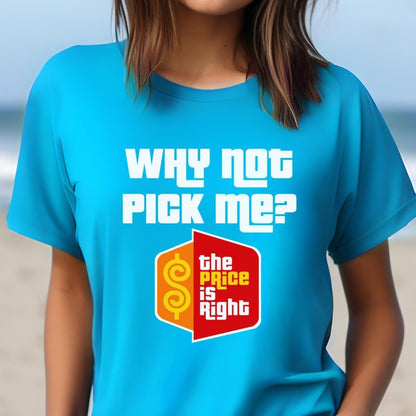 Why Not Pick Me Price is Right Shirt, Retro Game Show Fan Gift Tee for Contestants - Aqua - XS -