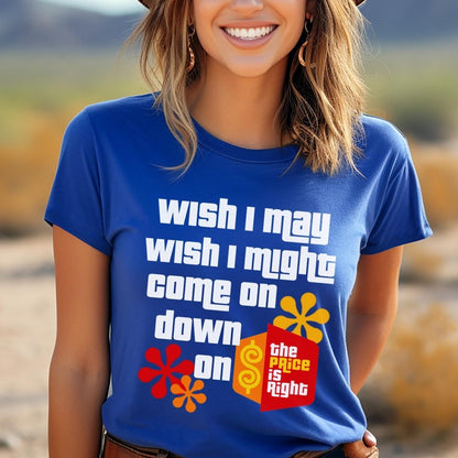 Wish I May Wish I Might Come On Down on the Price is Right Shirt, Fan Wish Gift - True Royal - XS -