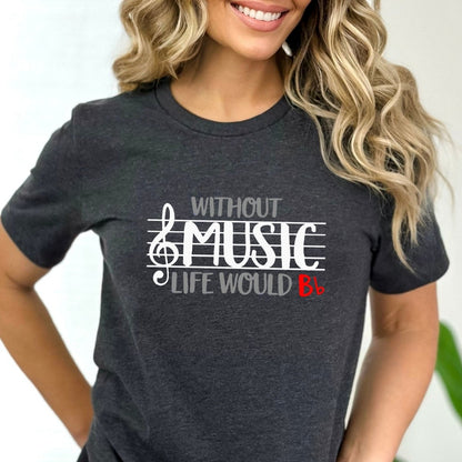 Without Music, Life Would Bb Music Symbols Shirt, Music Lover Tee for Music Teacher Gift Idea - Dark Grey Heather - XS -
